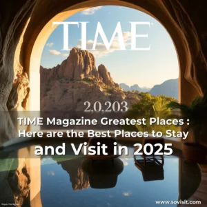Read more about the article TIME Magazine Greatest Places : Here are the Best Places to Stay and Visit in 2025