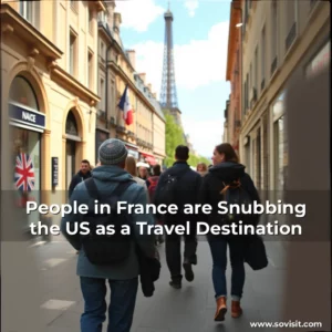 Read more about the article People in France are Snubbing the US as a Travel Destination