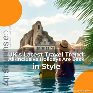 Read more about the article UK’s Latest Travel Trend: All-Inclusive Holidays Are Back in Style