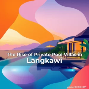 Read more about the article The Rise of Private Pool Villas in Langkawi