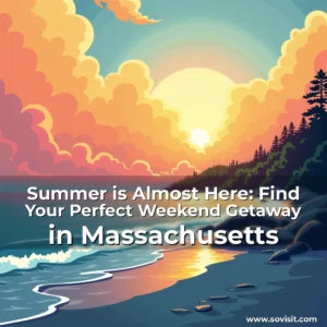 Read more about the article Summer is Almost Here: Find Your Perfect Weekend Getaway in Massachusetts