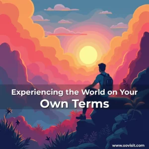Read more about the article Experiencing the World on Your Own Terms