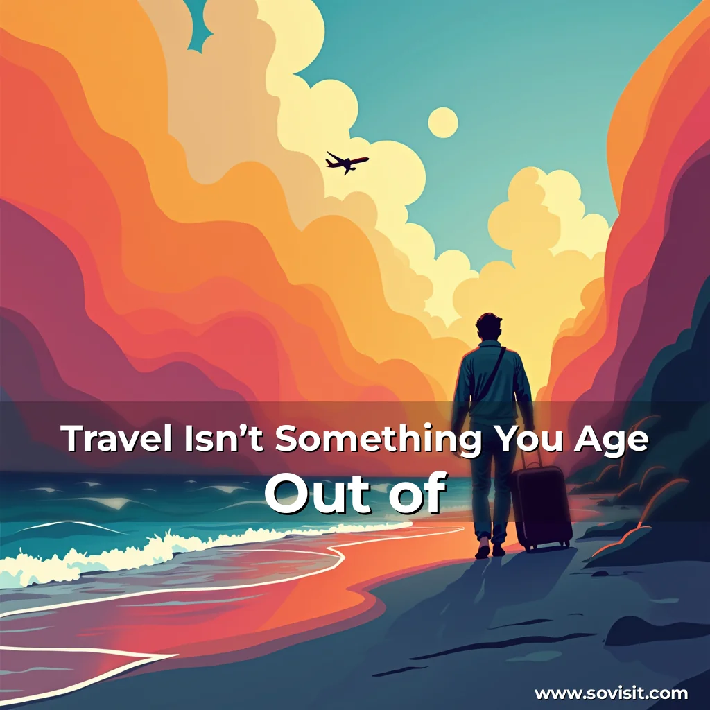 Read more about the article Travel Isn’t Something You Age Out of