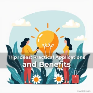 Read more about the article Trip Ideas: Practical Applications and Benefits