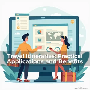 Read more about the article Travel Itineraries: Practical Applications and Benefits